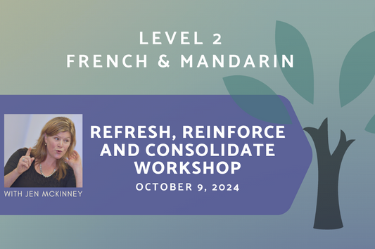 Level 2 - Refresh, Reinforce and Consolidate Workshop (French and Mandarin)